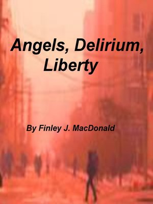 cover image of Angels, Delirium, Liberty